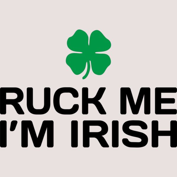 Ruck Me Im Irish-ART-1006 Thumbnail