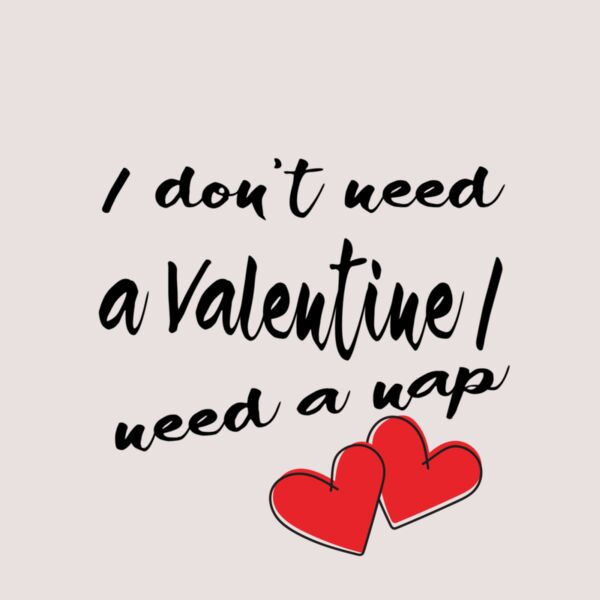 I don t need a valentine Thumbnail