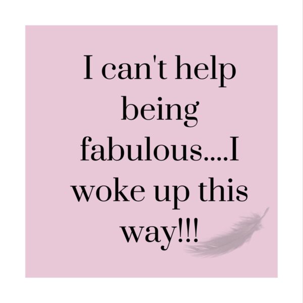 i can t help being fabulous    I woke up this way    Pink 1  Thumbnail