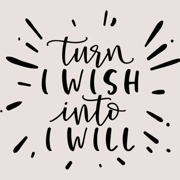 Turn I wish Into I Will Thumbnail