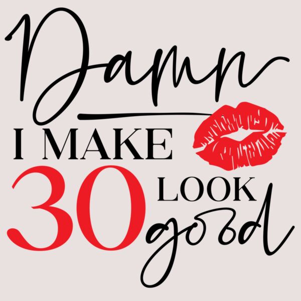 I Make 30 Look Good Thumbnail