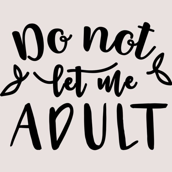 Do not let me adult  Thumbnail