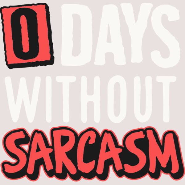 0 days without sarcasm Thumbnail