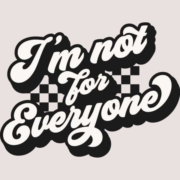 Im not for everyone Thumbnail