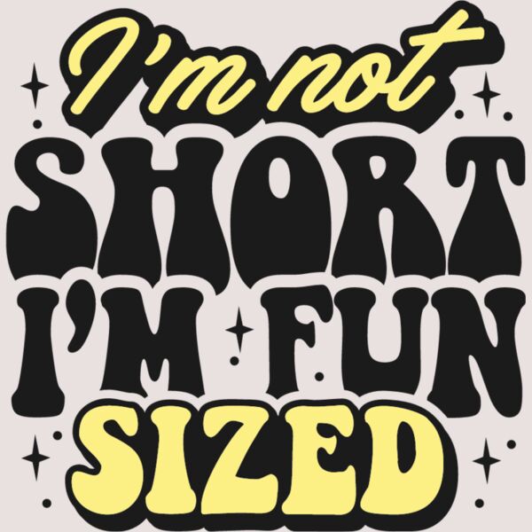 Im not short  I m fun Thumbnail