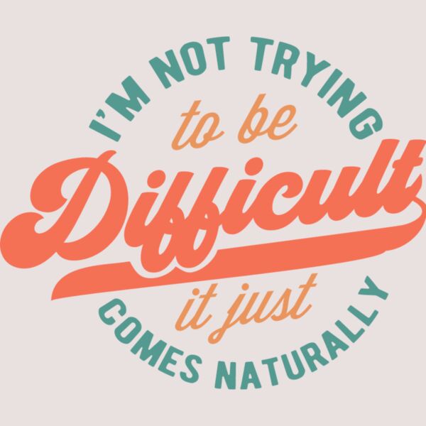 Im not trying to be difficult Thumbnail