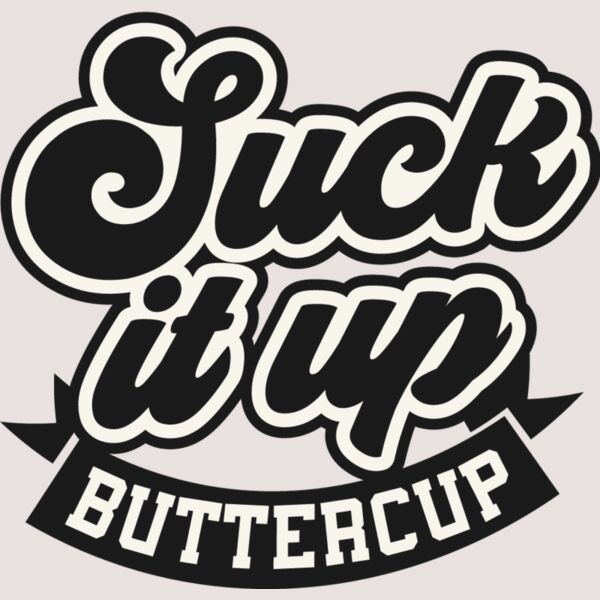Suck it up buttercup Thumbnail