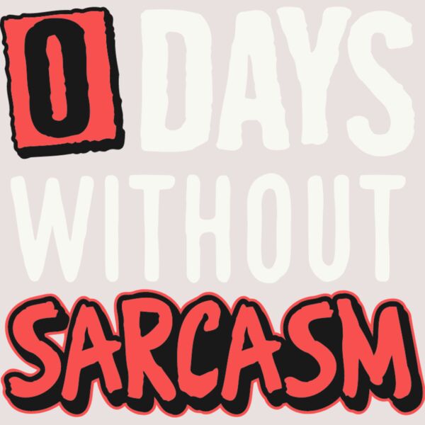 0 days without sarcasm Thumbnail