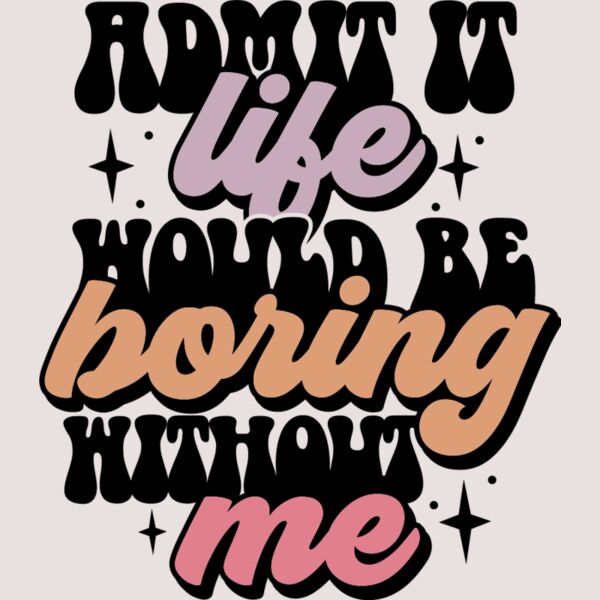 Admit it life would be boring Thumbnail