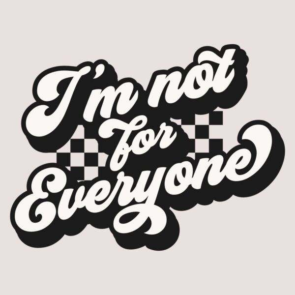Im not for everyone Thumbnail