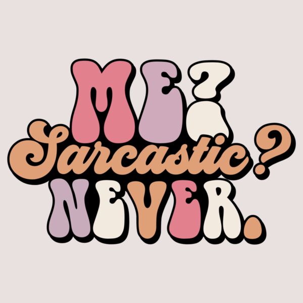 Me sarcastic never Thumbnail