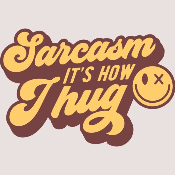 Sarcasm its how I hug SVG Thumbnail
